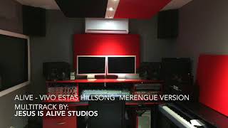 ALIVE - VIVO ESTAS HILLSONG  MERENGUE VERSION MULTITRACK BY: JESUS IS ALIVE STUDIOS