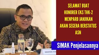 SELAMAT BUAT HONORER EKS THK-2 | MENPARB JANJIKAN AKAN SEGERA BERSTATUS ASN