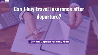 Can I buy travel insurance after departure