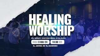 Healing Worship Online 3 Juli 2024 | Pdm. Wempy Gustomi Sidik, S.Th., M.Pd.