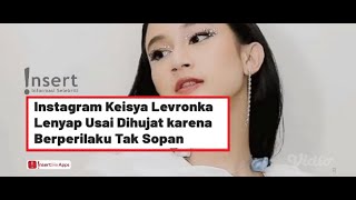 GEGARA KELAKUAN TAK SOPAN,KEISYA LEVRONKA DI RUJAK NETIZEN,AUTO IG LENYAP~GOSIP