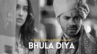 Bhula Diya Ft. Varun Dhawan and Shraddha Kapoor