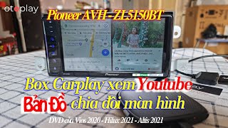 Màn hình DVD Altis 2021, Hilux 2021 Pioneer ZL5150BT vừa xem Youtube vừa bản đồ nhờ box carplay