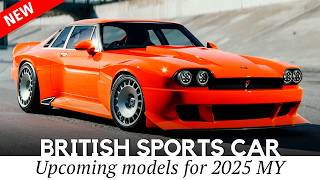 10 New British Sports Cars for 2025: Blistering Performance Meets Exquisite Designs