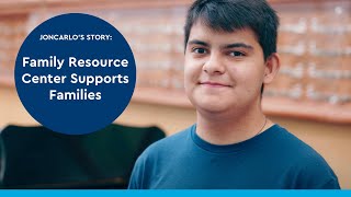 JonCarlo's Story: How the Family Resource Center Supports Families