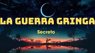 La guerra gringa ~ Secreto (Letra/Lyrics)