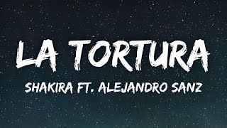 La Tortura - Shakira Feat. Alejandro Sanz (Lyrics)