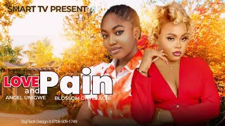 LOVE AND PAIN-ANGEL UNIGWE, BLOSSOM ONYEKACHI & SMART OKEZIE 2024 LATEST NIGERIAN FAMILY MOVIE#movie