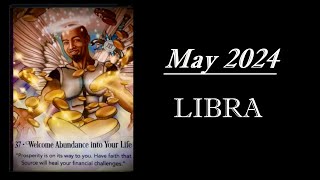 LIBRA (MAY 2024)  - PROSPERITY IS ON ITS WAY; WELCOME THIS ABUNDANCE INTO YOUR LIFE!