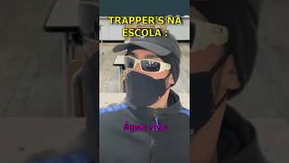 TRAPPER’s NA ESCOLA