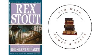 Nero Wolfe / The Silent Speaker by Rex Stout / Book Review / Tim With Tomes & Tales