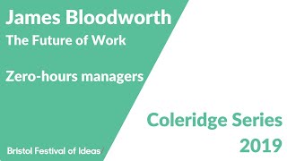 James Bloodworth talks about zero-hours managers (Festival of Ideas)