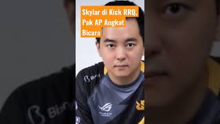 Skylar di Kick RRQ, Pak AP Angkat Bicara #mobilelegends #rrq #rrqskylar