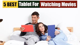 Best Tablets For Watching Movies of 2024 [Updated]