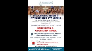 UMUNSI WA 5: IGISINGIZO CYA YERIKO - GUSHIMIRA IMANA (22/9/23: 17h30 - 20h00) - Centre de l'Emmanuel