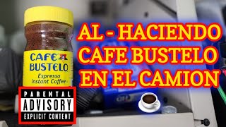 AL - Haciendo Cafe Bustelo en el Camion - Gracias ABDON