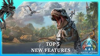 ARK ASCENDED - TOP 5 NEW FEATURES!