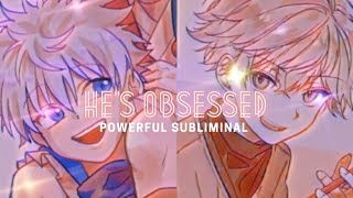 "he's obsessed with you" | obsession subliminal