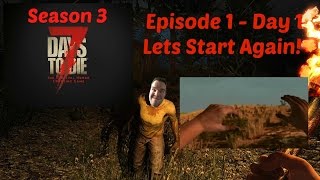 7 Days to Die - Season 3 - Episode 1 - Day 1 - Lets Start Again!