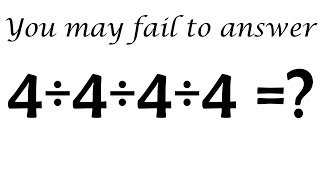 99% People Fail to Answer 4÷4÷4÷4 |  Matescium