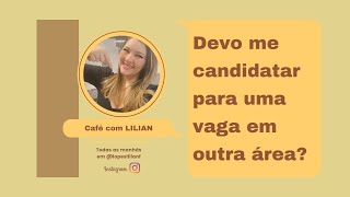 Devo me candidatar para uma vaga em outra área?