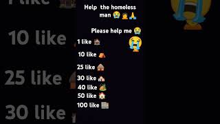 Help the homeless man 😭