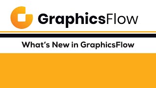 What's New in GraphicsFlow