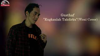 Gusthaf - Engkaulah Takdirku ( Weni Cover)