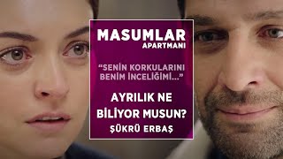 Senin Korkularını Benim İnceliğimi | Şükrü Erbaş (Masumlar Apartmanı) [mektup]