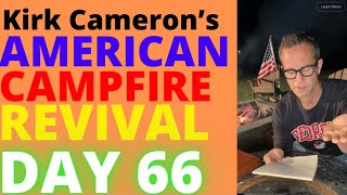 Kirk Cameron’s American Campfire Revival 🔥🔥 Day 66 / 100 Day Plan (God’s thoughts toward you!)