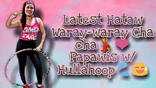 Part 1: LATEST HATAW WARAY WARAY CHACHA Dance w/ Hula hoop