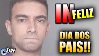 INfeliz dia dos Pais - AO VIVO