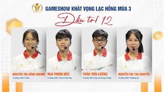 Vòng Đấu Trí 12 | Gameshow Khát vọng Lạc Hồng Mùa 3 năm 2024