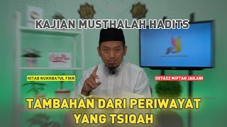 Musthalah Hadits | Kitab Nukhbatul Fikr: Tambahan dari Periwayat yang Tsiqah (Ep. 10)