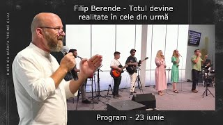 Filip Berende | Totul devine realitate în cele din urmă | PROGRAM |  23.06.2024 | Sfânta Treime Cluj