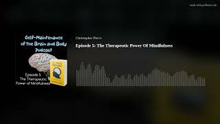 Episode 5: The Therapeutic Power Of Mindfulness