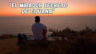 " EL MIRADOR SECRETO DE TIJUANA "¿ya lo conoces?