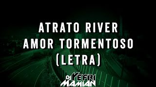 Atrato River - Amor Tormentoso (Letra) | DJYefriMamian