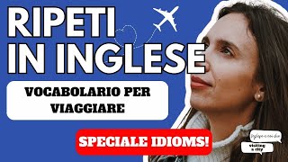 Ep.5 VIAGGIARE: Testa la tua capacità di parlare e impara questi idioms