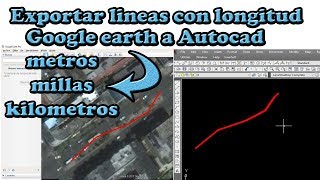 Como exportar linea de cualquier longitud de Google  Earth a Autocad