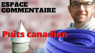 chauffage naturel Le puits canadien. je répond aux questions.