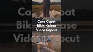 Cara Cepat Edit Video Kolase di Capcut #capcut #capcuttutorial #videography #capcutedit