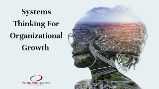 Systems Thinking for Organizational Growth and Change | TCM