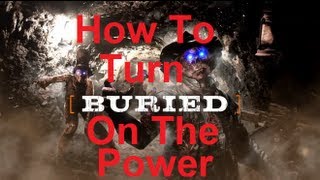 How to turn on the power on Buried!