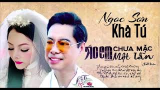 ÁO EM CHƯA MẶT MỘT LẦN NGỌC SƠN KHẢ TÚ