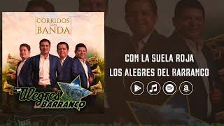 Los Alegres Del Barranco - Con La Suela Roja (Corridos con Banda)