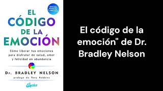 El código de la EMOCION -de Dr. Bradley Nelson RESUMEN