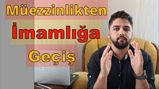 Müezzinlikten imamlığa nasıl geçilir ?