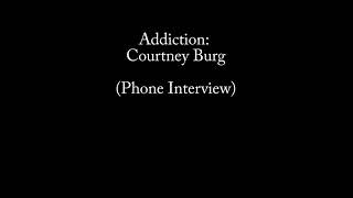 Addiction: Courtney Burg #theaddictionseries #dontgiveup #thereishope #recovery