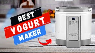 Top 7 Best Yogurt Maker For Home Kitchens